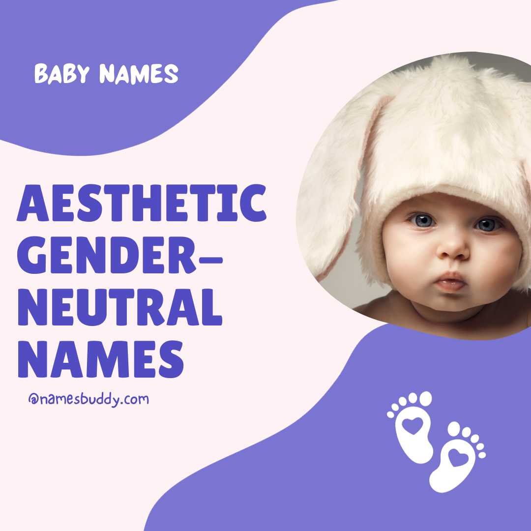 110+ Aesthetic Gender Neutral Names for Your Little One