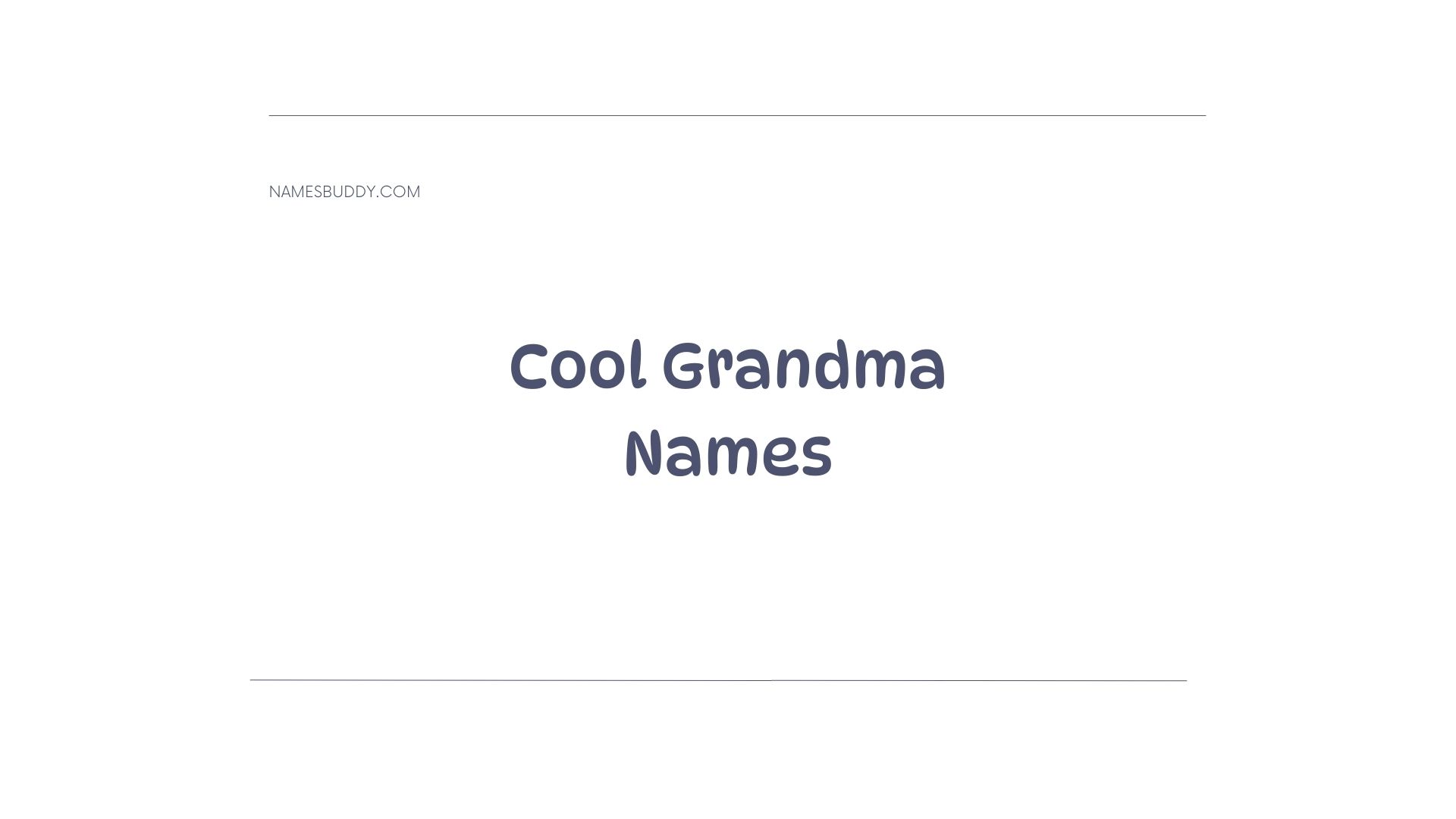 100 Cool And Unique Grandma Names