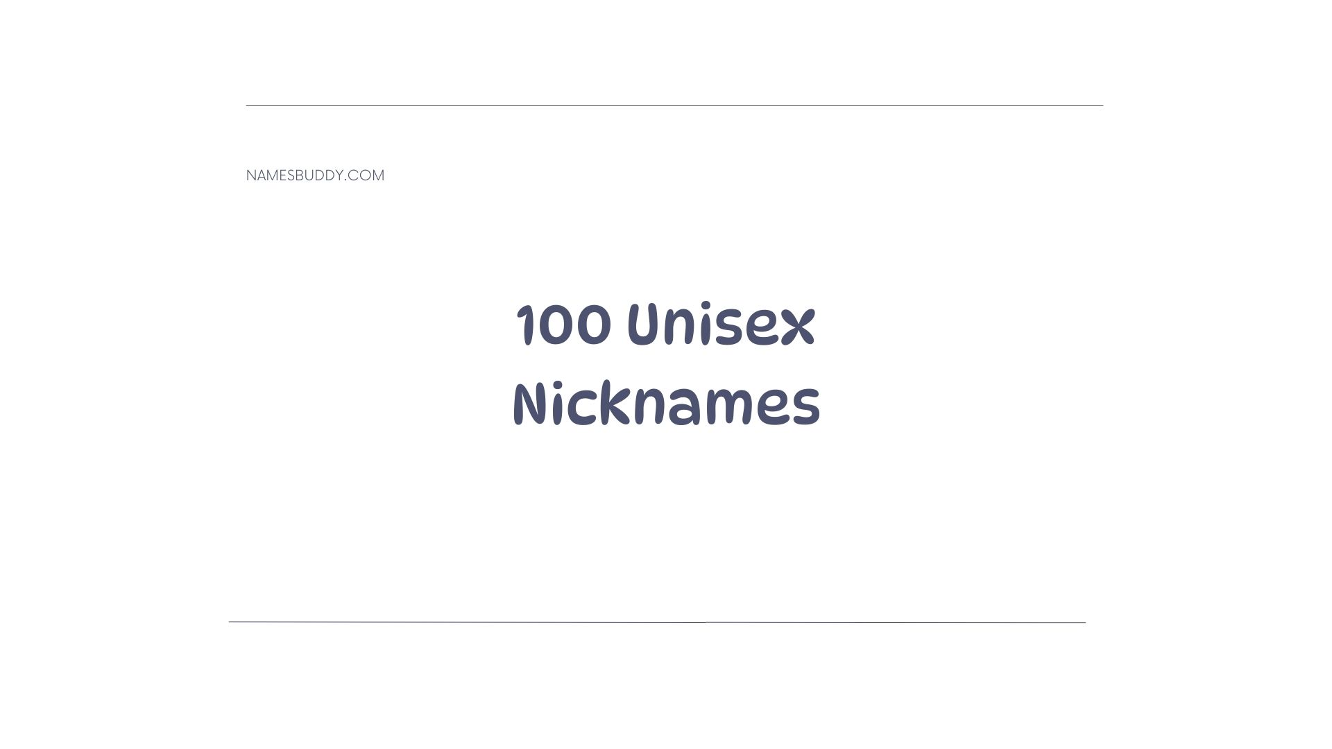 100 Cool Unisex Nicknames