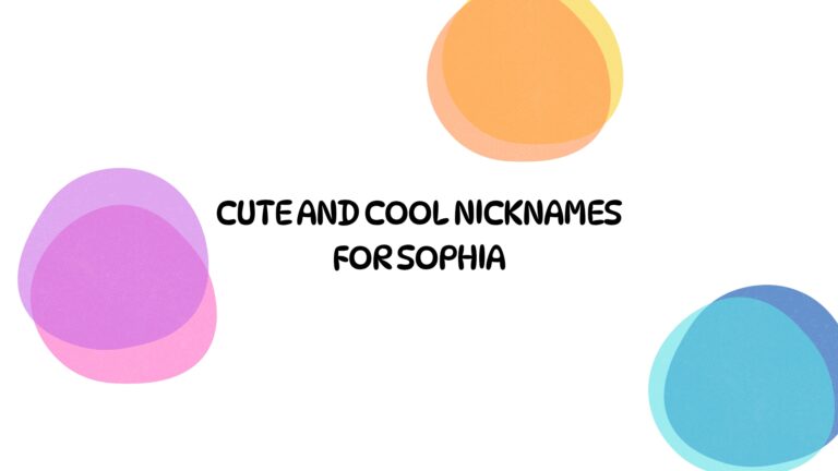 100 Cute And Cool Nicknames For Sophia