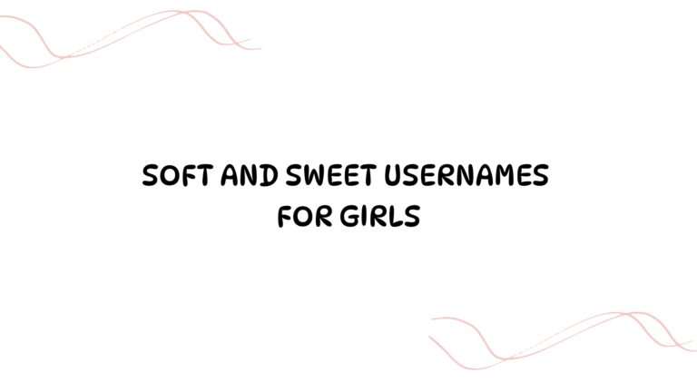 100 Soft And Sweet Usernames For Girls