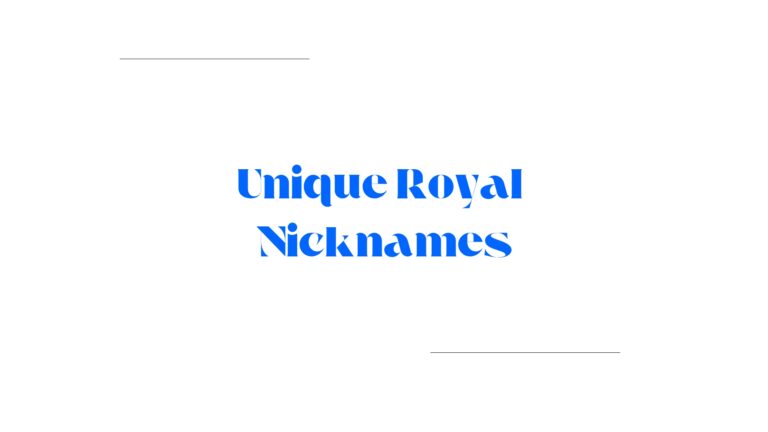 100 Unique Royal Nicknames