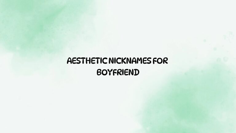 100 Aesthetic Nicknames For Boyfriend