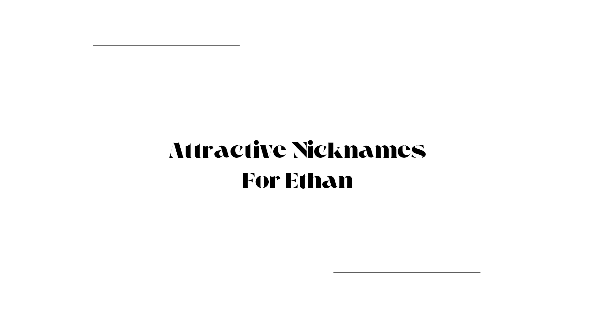 100 Attractive Nicknames For Ethan