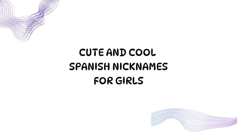 100 Cool And Cute Spanish Nicknames For Girls